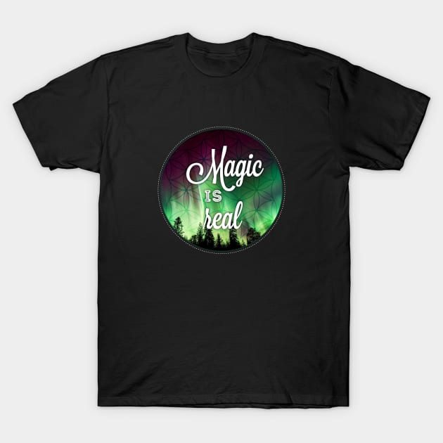 Magic is Real T-Shirt by Immunitee